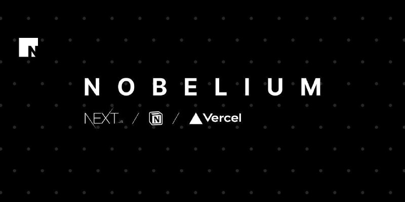 Notion+Nextjs=Nobelium如何使用 Notion 搭建一个喜欢的 Blog 呢？今天推荐一款基于 Notion 和 Nextjs 的静态博客系统