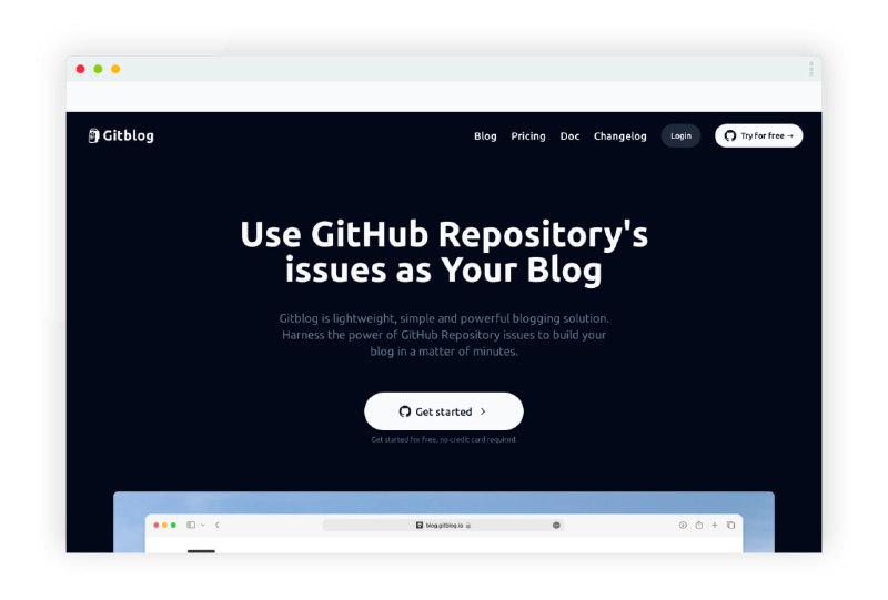 Gitblog 是一款轻量级、简单而强大的博客解决方案这个工具可以将 GitHub Issues 转成一个静态的博客网站，单个博客使用免费